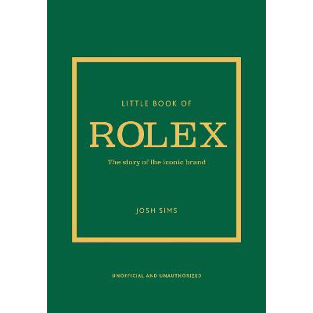 Little Book of Rolex: The story behind the iconic brand (Hardback) - Josh Sims